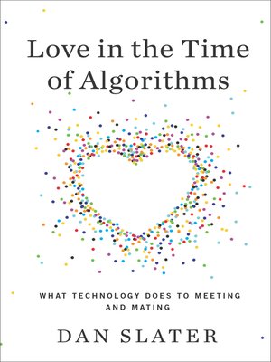 cover image of Love in the Time of Algorithms